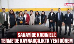 Sanayide kadın eli: Terme’de kaynakçılıkta yeni dönem