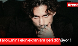 Taro Emir Tekin ekranlara geri dönüyor !