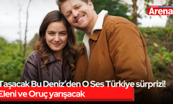 Taşacak Bu Deniz’den O Ses Türkiye sürprizi!