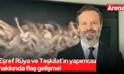 Eşref Rüya ve Teşkilat’ın yapımcısı hakkında flaş gelişme!