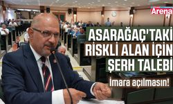 Asarağaç'taki riskli alan için şerh talebi: İmara açılmasın!