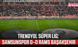Trendyol Süper Lig: Samsunspor 0 – 0 RAMS Başakşehir