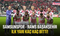 Samsunspor RAMS Başakşehir ilk yarı kaç kaç bitti!
