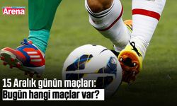 15 Aralık günün maçları: Bugün hangi maçlar var?