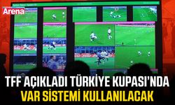 TFF açıkladı Türkiye Kupası’nda VAR sistemi kullanılacak
