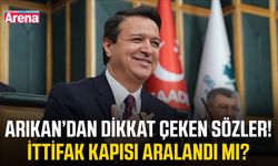 Arıkan’dan dikkat çeken sözler! İttifak kapısı aralandı mı?