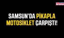Samsun’da pikapla motosiklet çarpıştı!