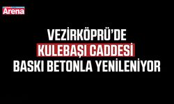 Vezirköprü’de Kulebaşı Caddesi baskı betonla yenileniyor