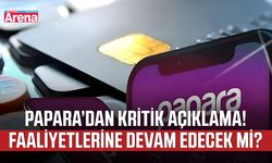 Papara’dan kritik açıklama! Faaliyetlerine devam edecek mi?