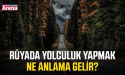 Rüyada yolculuk yapmak ne anlama gelir?