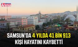 Samsun’da 4 yılda 41 bin 913 kişi hayatını kaybetti