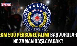 EGM 500 personel alımı başvuruları ne zaman başlayacak?