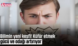 Bilimin yeni keşfi! Küfür etmek gücü ve odağı artırıyor