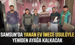 Samsun'da yanan ev imece usulüyle yeniden ayağa kalkacak