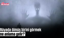 Rüyada ölmüş birini görmek ne anlama gelir?