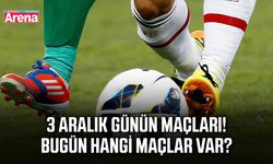 3 Aralık günün maçları! Bugün hangi maçlar var?