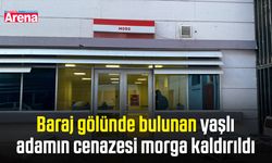 Baraj gölünde bulunan yaşlı adamın cenazesi morga kaldırıldı