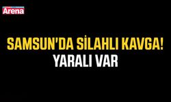 Samsun'da silahlı kavga! Yaralı var