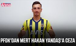 PFDK'dan Mert Hakan Yandaş'a ceza