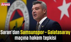 Saran’dan Samsunspor - Galatasaray maçına hakem tepkisi