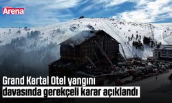 Grand Kartal Otel yangını davasında gerekçeli karar açıklandı