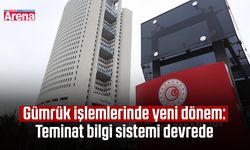 Gümrük işlemlerinde yeni dönem: Teminat bilgi sistemi devrede