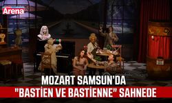 Mozart Samsun’da: "Bastien ve Bastienne" sahnede