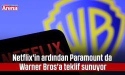 Netflix'in ardından Paramount da Warner Bros'a teklif sunuyor