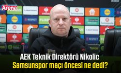 AEK Teknik Direktörü Nikolic Samsunspor maçı öncesi ne dedi?