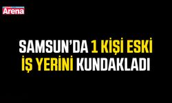 Samsun’da 1 kişi eski iş yerini kundakladı