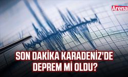 SON DAKİKA Karadeniz'de deprem mi oldu?