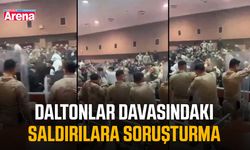 Daltonlar davasındaki saldırılara soruşturma