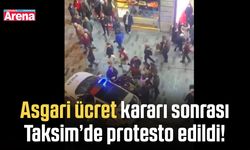 Asgari ücret kararı Taksim’de protesto edildi!