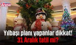 Yılbaşı planı yapanlar dikkat! 31 Aralık tatil mi