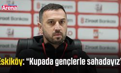 Eskiköy: “Kupada gençlerle sahadayız”