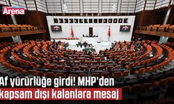 Af yürürlüğe girdi! MHP’den kapsam dışı kalanlara mesaj