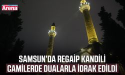 Samsun’da Regaip Kandili camilerde dualarla idrak edildi