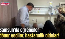 Samsun'da öğrenciler döner yediler, hastanelik oldular!