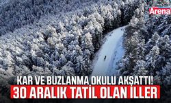 Kar ve buzlanma okulu aksattı! 30 Aralık tatil olan iller