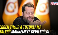 Erden Timur’a tutuklama talebi! Mahkemeye sevk edildi