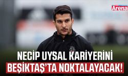 Necip Uysal kariyerini Beşiktaş’ta noktalayacak!