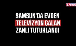 Samsun’da evden televizyon çalan zanlı tutuklandı