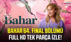 Bahar 64. final bölümü full HD tek parça izle!