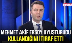 Mehmet Akif Ersoy uyuşturucu kullandığını itiraf etti