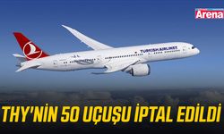 THY'nin 50 uçuşu iptal edildi