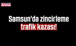 Samsun'da zincirleme trafik kazası!