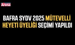 Bafra SYDV 2025 mütevelli heyeti üyeliği seçimi yapıldı