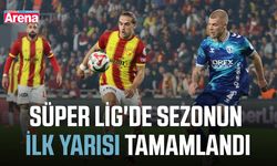 Süper Lig'de sezonun ilk yarısı tamamlandı