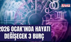 2026 Ocak’ında hayatı değişecek 3 burç