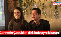 Cennetin Çocukları dizisinde ayrılık kararı!